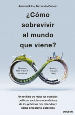 ¿Cómo sobrevivir al mundo que viene? "Un análisis de todos los cambios políticos, sociales y económicos de las próximas dos décadas y cómo pre" ¿Cómo sobrevivir al mundo que viene? "Un análisis de todos los cambios políticos, sociales y económicos de las próximas dos décadas y cómo pre"