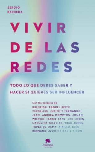 Vivir de las redes "Todo lo que debes saber y hacer si quieres ser influencer"