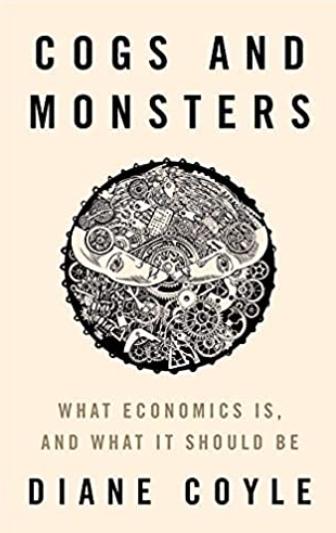 Cogs and Monsters "What Economics Is, and What It Should Be"