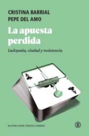 La apuesta perdida "Ludopatía, ciudad y resistencia"