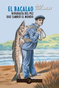 El bacalao "Biografía del pez que cambió el mundo"