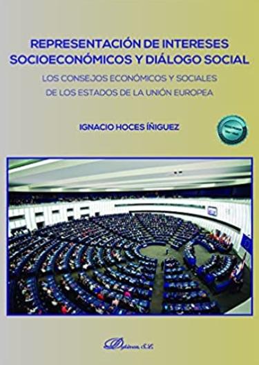 Representación de intereses socioeconómicos y diálogo social "Los consejos económicos y sociales de los Estados de la Unión Europea"