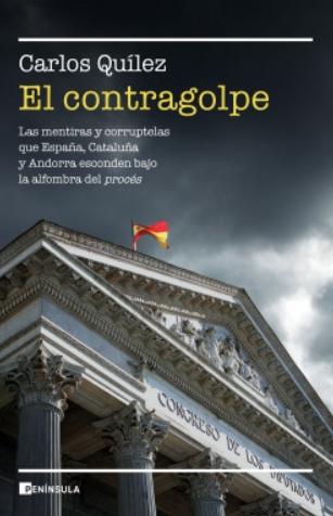 El contragolpe "Las mentiras y corruptelas que Cataluña, España y Andorra esconden bajo la alfombra del procés"