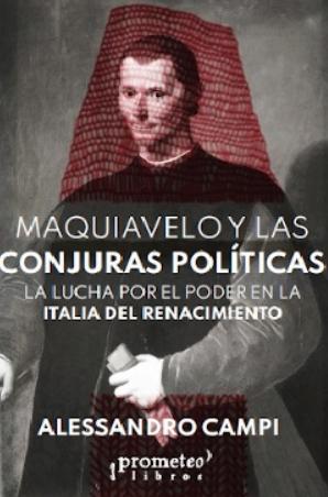Maquiavelo y las conjuras políticas "La lucha por el poder en la Italia del Renacimiento"
