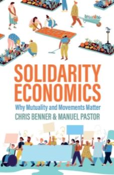 Solidarity Economics "Why Mutuality and Movements Matter"