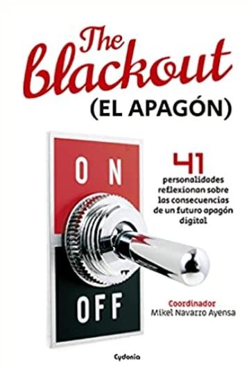 The Blackout (El apagón) "41 personalidades reflexionan sobre las consecuencias de un futuro apagón digital"