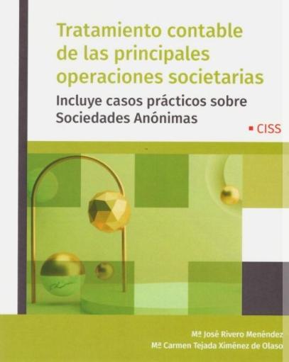 Tratamiento contable de las principales operaciones societarias "Incluye casos prácticos sobre sociedades anónimas"