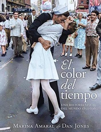 El color del tiempo "Una historia visual del mundo, 1850-1960"