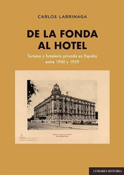 De la fonda al hotel "Turismo y hostelería privada en España entre 1900 y 1959"