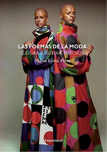 Las formas de la moda "Cultura, industria, mercado"