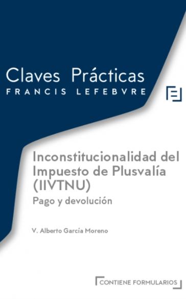 Inconstitucionalidad del Impuesto de Plusvalía (IIVTNU) "Pago y devolución"