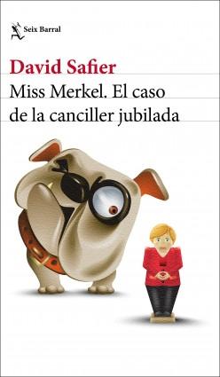 Miss Merkel "El caso de la canciller jubilada"