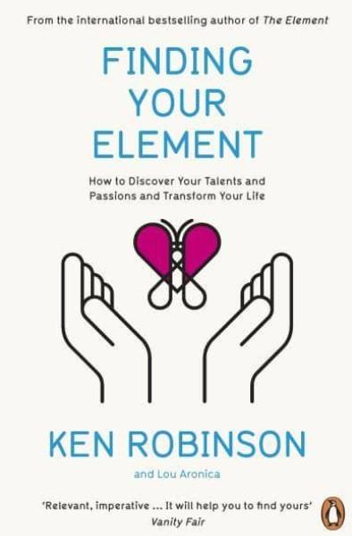 Finding your Element "How to Discover Your Talents and Passions and Transform Your Life"