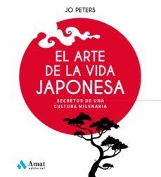 El arte de la vida japonesa "Secretos de una cultura milenaria"