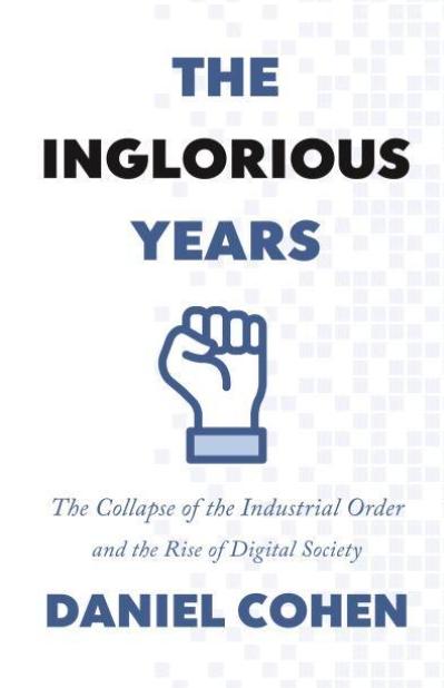 The Inglorious Years "The Collapse of the Industrial Order and the Rise of Digital Society"