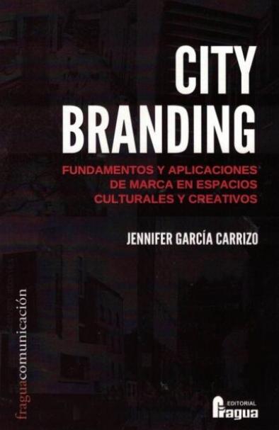 City branding "Fundamentos y aplicaciones de marca en espacios culturales y creativos"