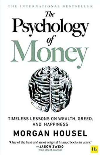 The Psychology of Money "Timeless lessons on wealth, greed, and happiness"