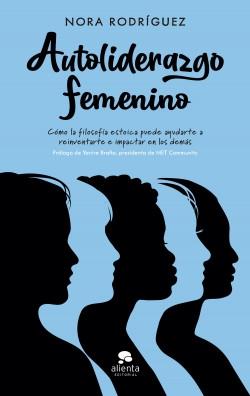 Autoliderazgo femenino "Cómo la filosofía estoica puede ayudarte a reinventarte e impactar en los demás"