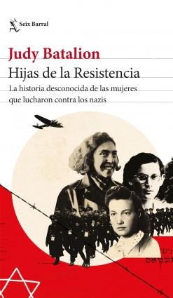 Hijas de la resistencia "La historia desconocida de las mujeres que lucharon contra los nazis"