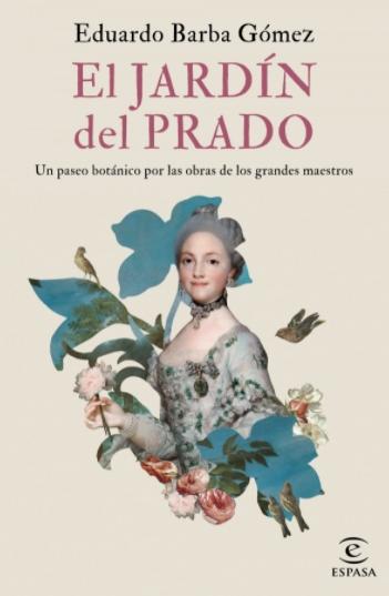 El jardín del Prado "Un paseo botánico por las obras de los grandes maestros"