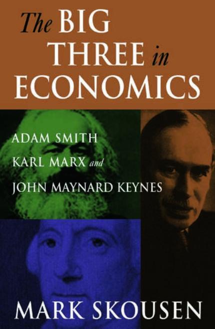 The Big Three In Economics: Adam Smith, Karl Marx, And John Maynard Keynes