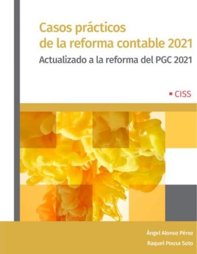 Casos prácticos de la reforma contable 2021 "Actualizado a la reforma del PGC 2021"