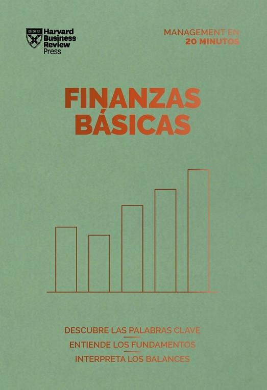 Finanzas Básicas "Descubre las palabras clave, entiende los fundamentos, interpreta los balances"
