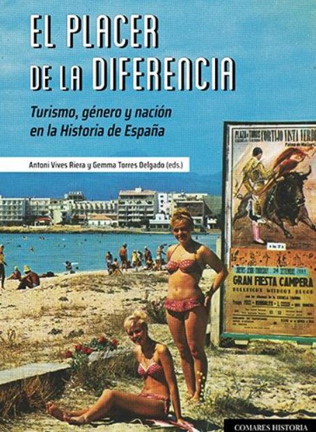 El placer de la diferencia "Turismo, género y nación en la historia de España"
