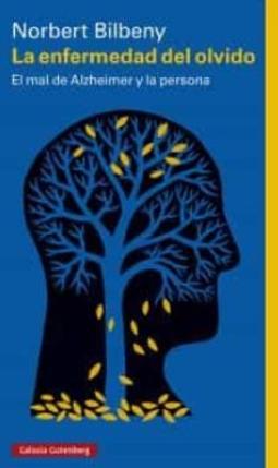 La enfermedad del olvido "El mal de Alzheimer y la persona"