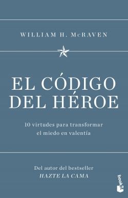 El código del héroe "10 virtudes para transformar el miedo en valentía"