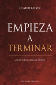 Empieza a terminar "Cómo ir de la idea al hecho y alcanzar la excelencia profesional" Empieza a terminar "Cómo ir de la idea al hecho y alcanzar la excelencia profesional"