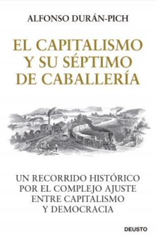El Capitalismo y su Séptimo de Caballería "Un recorrido histórico por el complejo ajuste entre Capitalismo y Democracia"