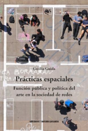 Prácticas espaciales "Función pública y política del arte en la sociedad de redes"