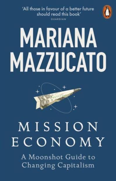 Mission Economy "A Moonshot Guide to Changing Capitalism"