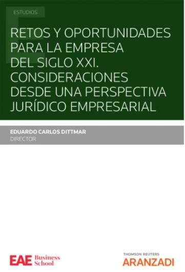 Retos y oportunidades para la empresa del siglo XXI "Consideraciones desde una perspectiva jurídico empresarial"