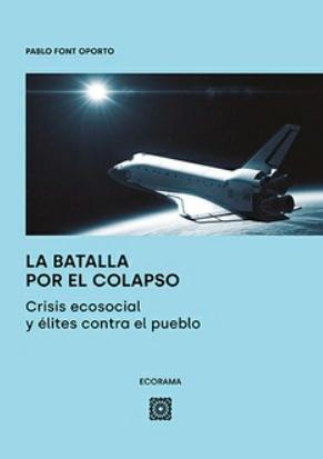 La batalla por el colapso "Crisis ecosocial y élites contra el pueblo"