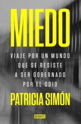 Miedo "Viaje por un mundo que se resiste a ser gobernado por el odio"