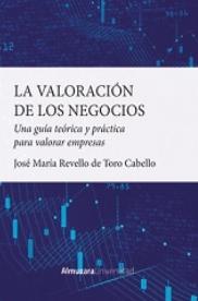 La valoración de los negocios "Una guía teórica y práctica para valorar empresas"