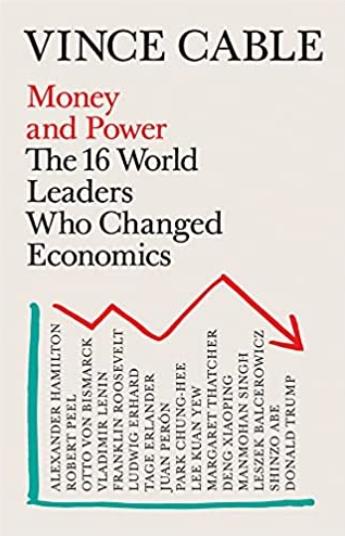 Money and Power "The 16 World Leaders Who Changed Economics"