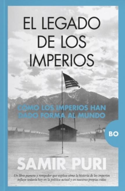 El legado de los imperios "Cómo los imperios han dado forma al mundo"