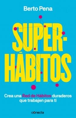 Superhábitos "Construye una Red de Hábitos duraderos que trabajen para ti"