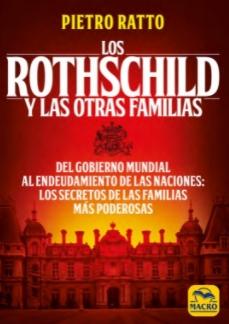 Los Rothschild y las otras familias "Del gobierno mundial al endeudamiento de las naciones: los secretos de las familias más poderosas"