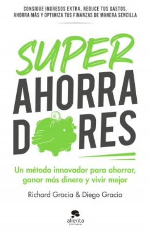 Superahorradores "Un método innovador para ahorrar, ganar más dinero y vivir mejor"