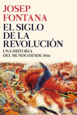 El siglo de la revolución "Una historia del mundo desde 1914"