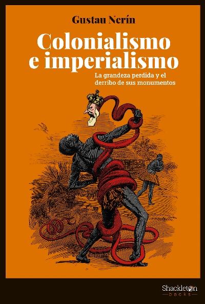 Colonialismo e imperialismo "La grandeza perdida y el derribo de sus monumentos"