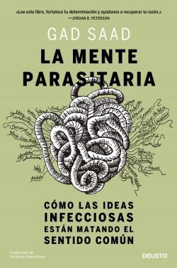 La mente parasitaria "Cómo las ideas infecciosas están matando el sentido común"