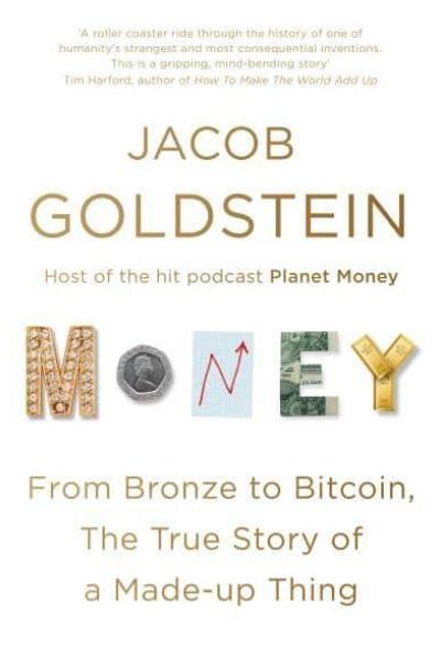 Money "From Bronze to Bitcoin, the True Story of a Made-Up Thing"