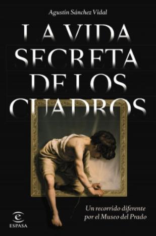 La vida secreta de los cuadros "Un recorrido diferente por el Museo del Prado"