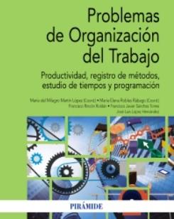 Problemas de Organización del Trabajo "Productividad, registro de métodos, estudio de tiempos y programación"