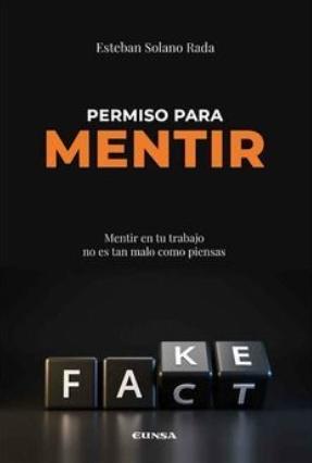 Permiso para mentir "Mentir en tu trabajo no es tan malo como piensas"